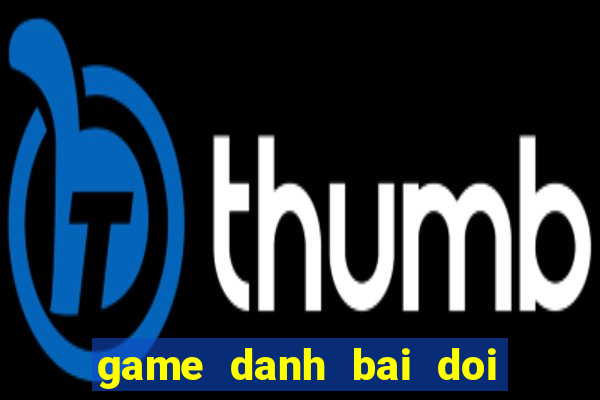 game danh bai doi thuong b52