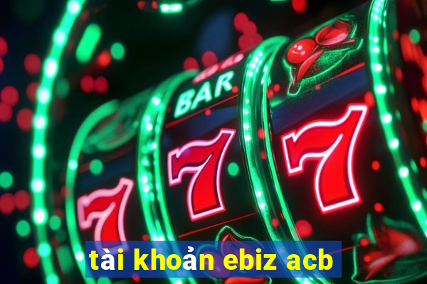 tài khoản ebiz acb