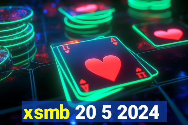 xsmb 20 5 2024