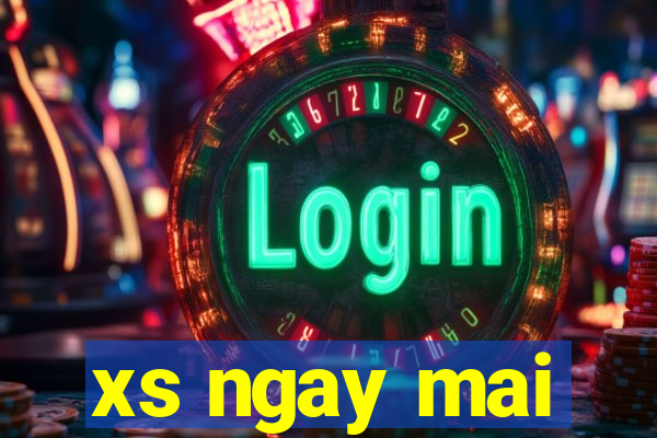 xs ngay mai