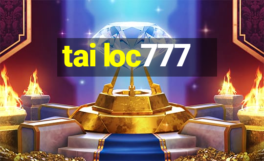 tai loc777