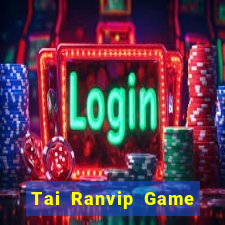 Tai Ranvip Game Bài Rút Tiền Uy Tín