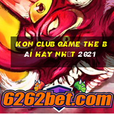 Kon Club Game The Bài Hay Nhất 2021