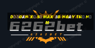 Dự Đoán xổ số Max 3D ngày thứ năm