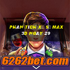 Phân tích Xổ Số Max 3D ngày 29