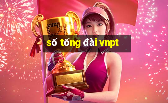 số tổng đài vnpt