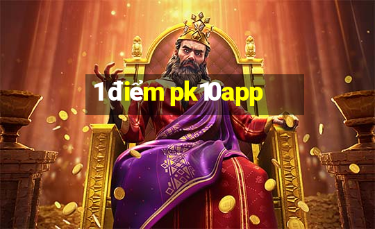 1 điểm pk10app