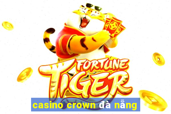 casino crown đà nẵng