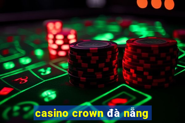 casino crown đà nẵng