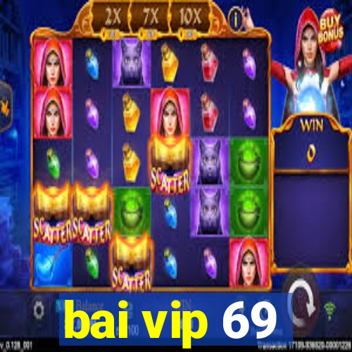 bai vip 69