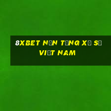 8Xbet Nền tảng xổ số Việt nam