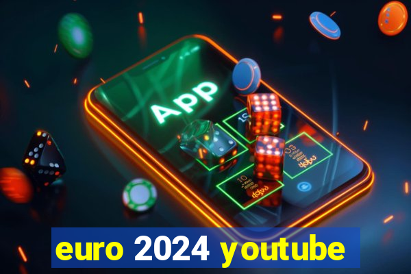 euro 2024 youtube