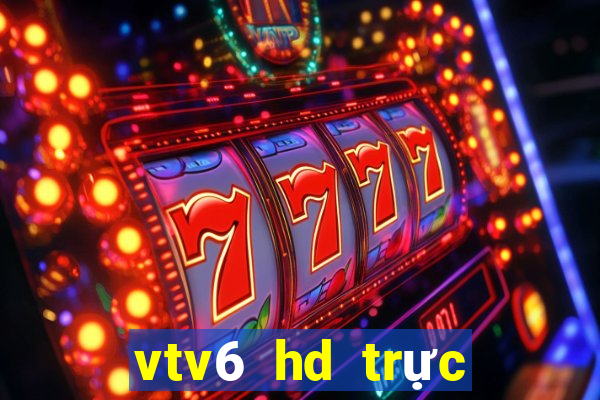 vtv6 hd trực tiếp bóng đá hôm nay youtube