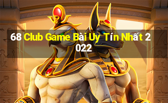 68 Club Game Bài Uy Tín Nhất 2022