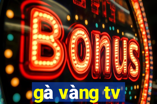 gà vàng tv