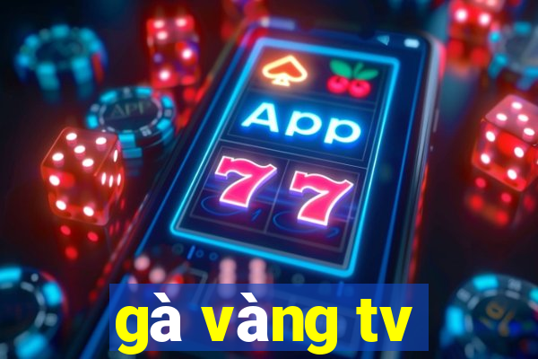 gà vàng tv