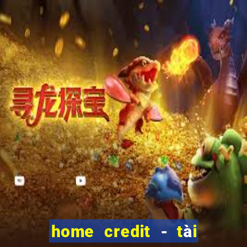 home credit - tài chính số