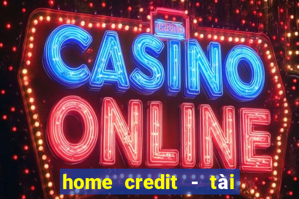 home credit - tài chính số