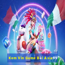 Kem Vin Game Bài Asia99