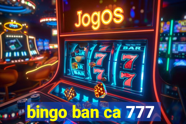 bingo ban ca 777