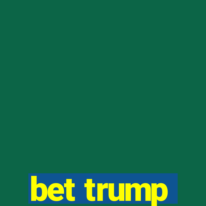 bet trump