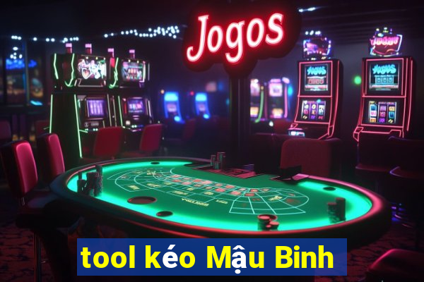 tool kéo Mậu Binh