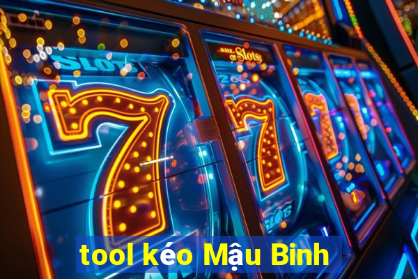 tool kéo Mậu Binh