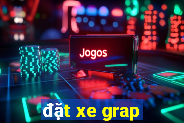 đặt xe grap