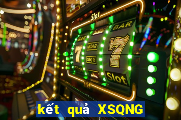 kết quả XSQNG ngày 25