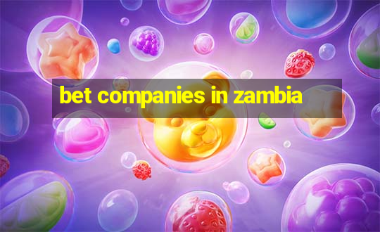 bet companies in zambia