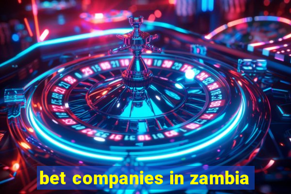 bet companies in zambia