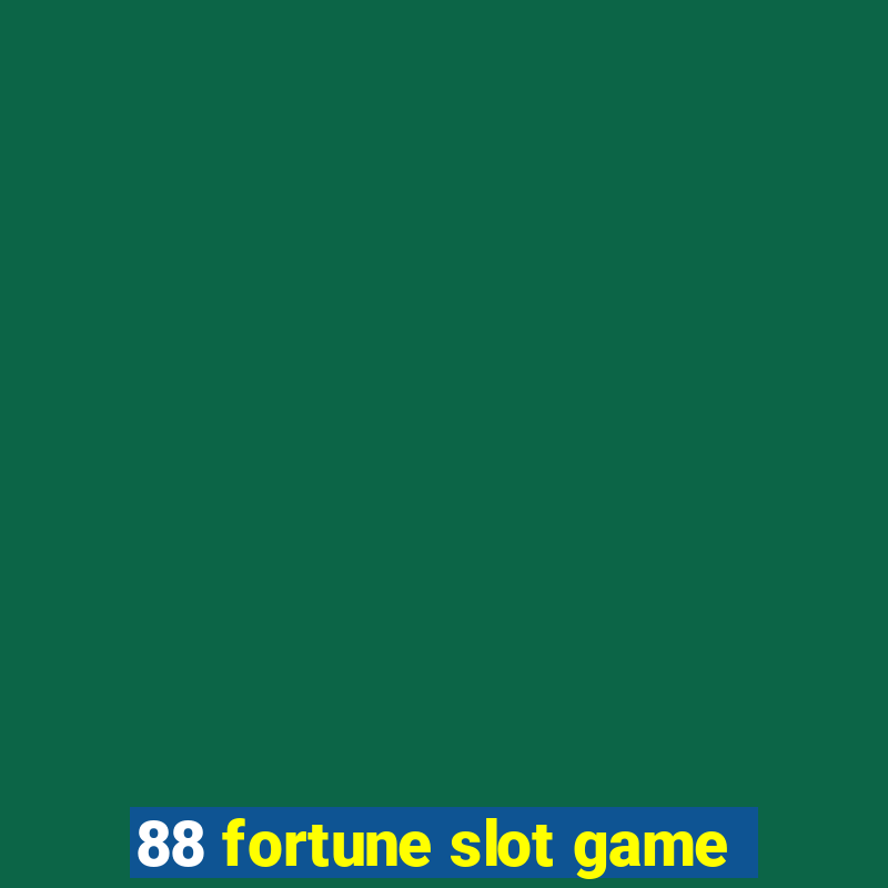 88 fortune slot game