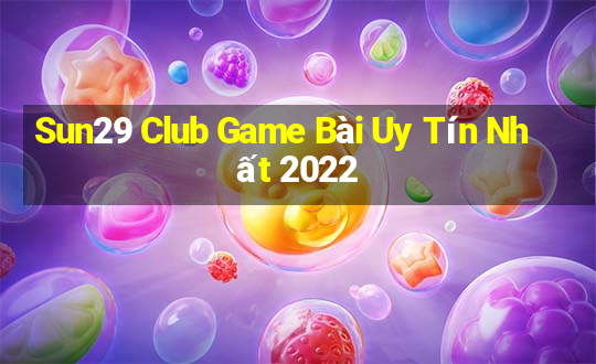 Sun29 Club Game Bài Uy Tín Nhất 2022