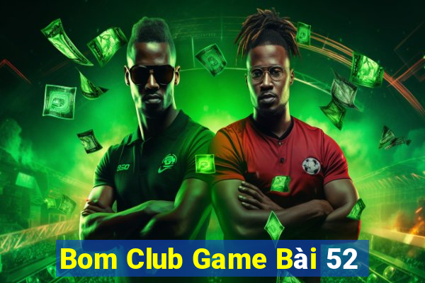 Bom Club Game Bài 52