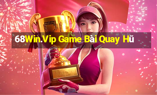 68Win.Vip Game Bài Quay Hũ