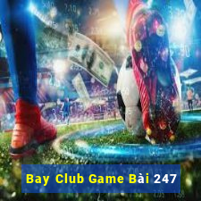 Bay Club Game Bài 247