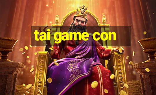 tai game con