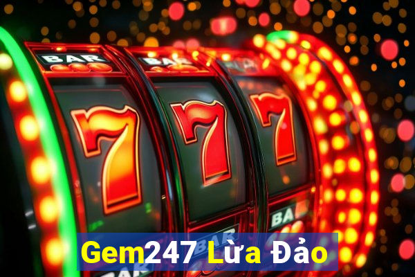 Gem247 Lừa Đảo