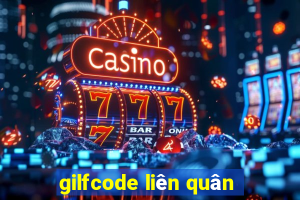 gilfcode liên quân