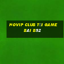 Novip Club Tại Game Bài B52