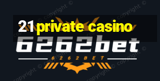 21 private casino