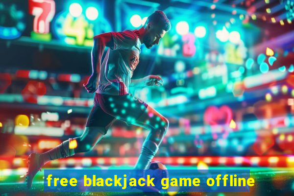 free blackjack game offline