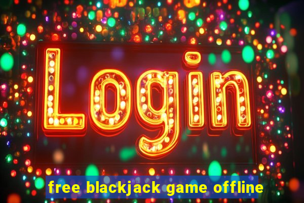 free blackjack game offline