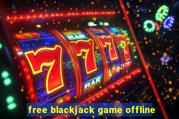 free blackjack game offline