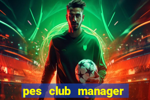 pes club manager mod apk