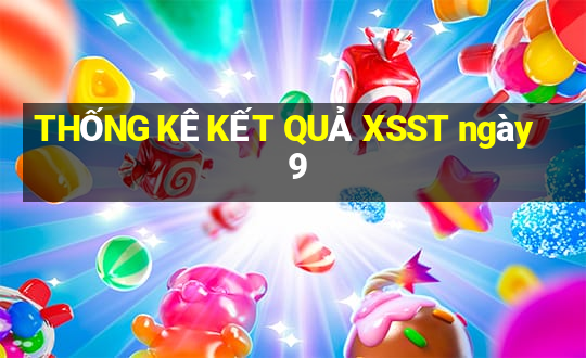 THỐNG KÊ KẾT QUẢ XSST ngày 9