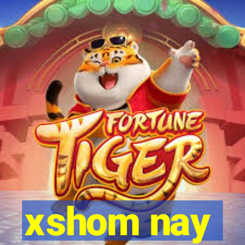 xshom nay