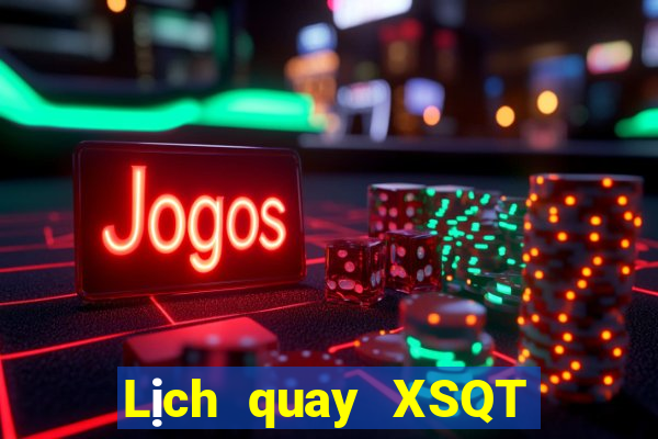 Lịch quay XSQT Thứ 2