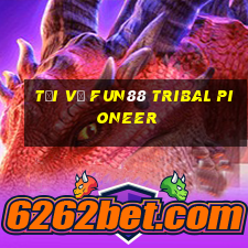 Tải về Fun88 Tribal Pioneer