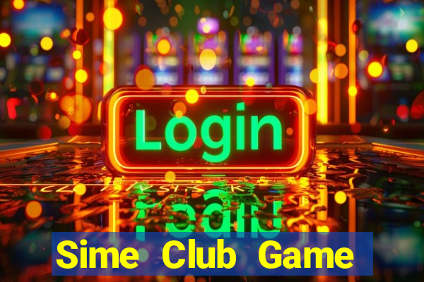 Sime Club Game Bài B52 Đổi Thưởng 2024